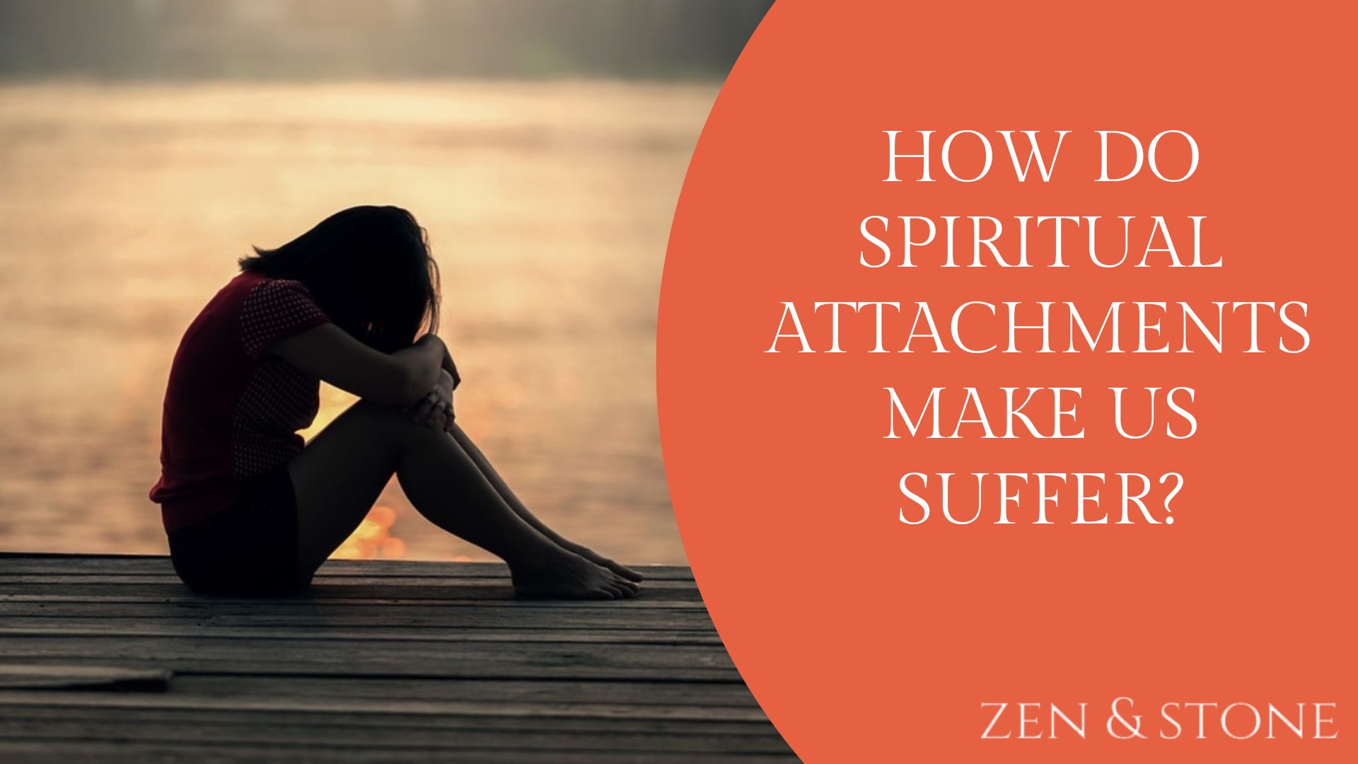 how-do-spiritual-attachments-make-us-suffer-zen-and-stone