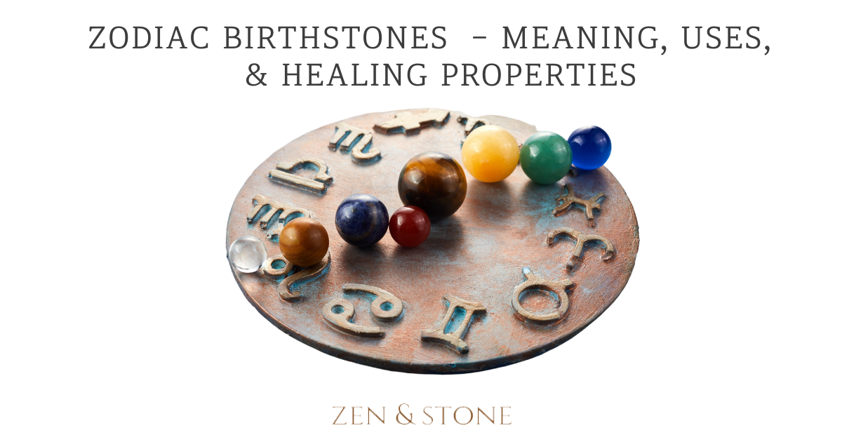Zodiac Birthstones - Meaning, Uses, & Healing Properties