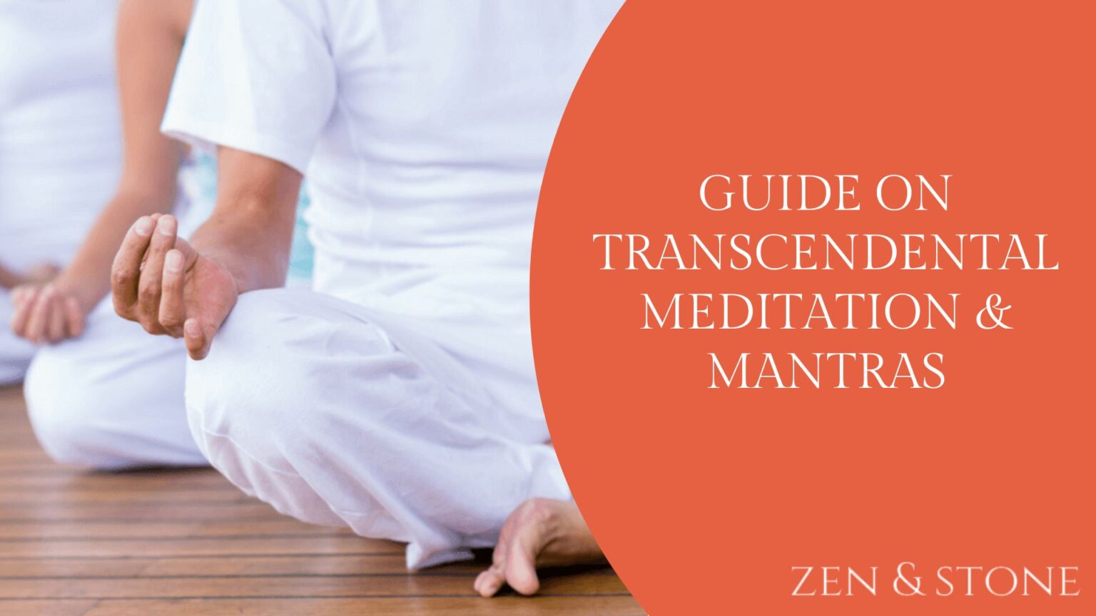 Guide On Transcendental Meditation & Mantras - Zen and Stone