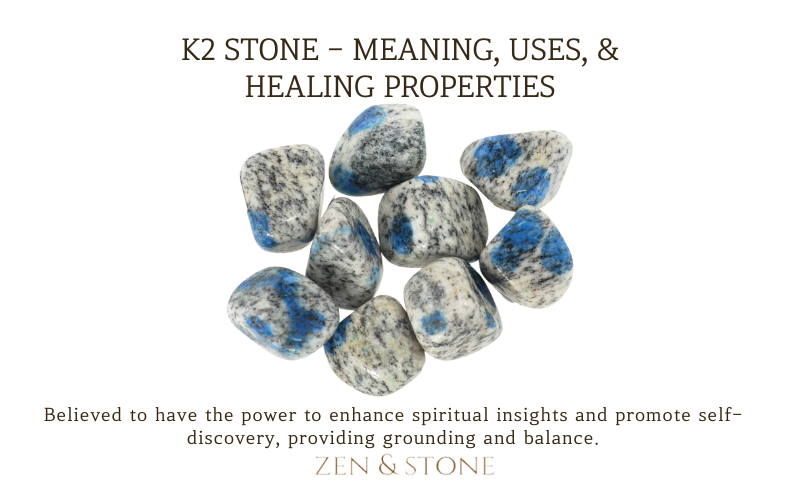 K2 Stone - Meaning, Uses, & Healing Properties