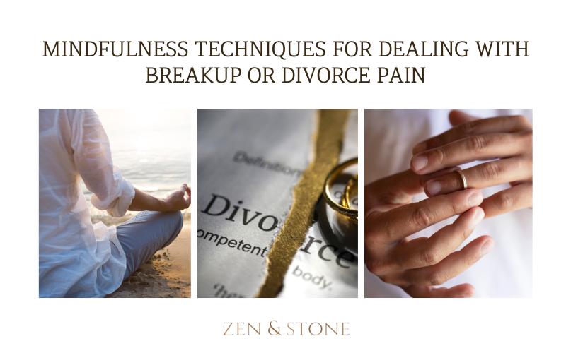 Mindfulness Techniques for Dealing with Breakup or Divorce Pain