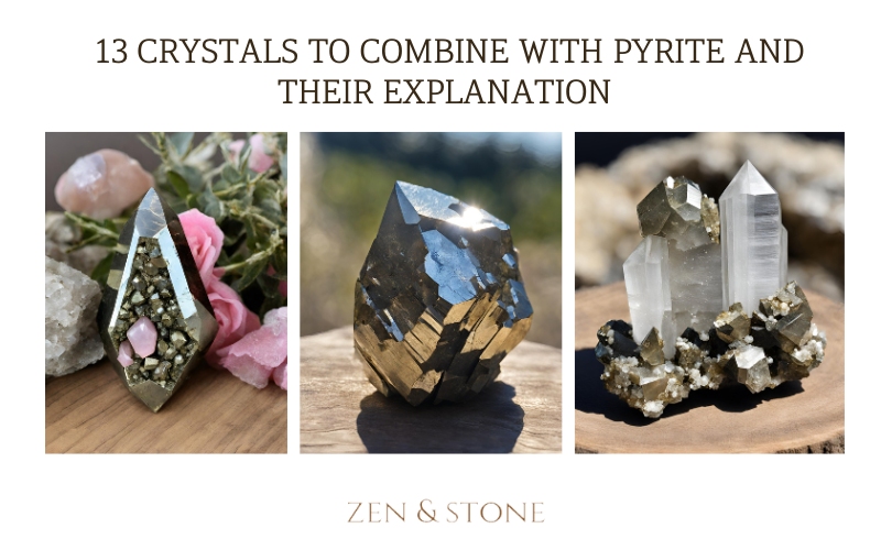 13 Crystals to Combine with Pyrite and their explanation