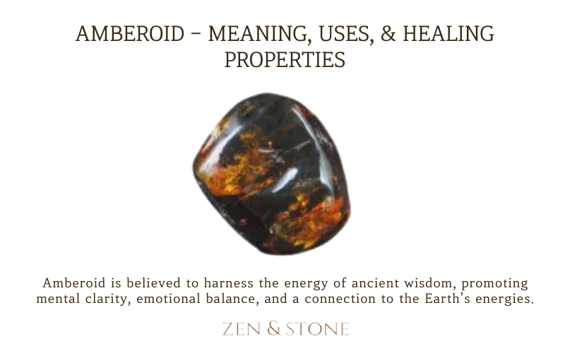 Amberoid- Meaning, Uses, & Healing Properties